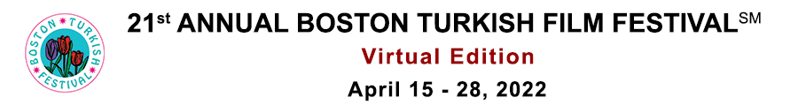 21st Annual Boston Turkish Film and Music  Festival | April 15 - 28 2022